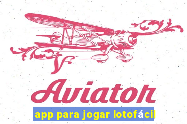 app para jogar lotofácil