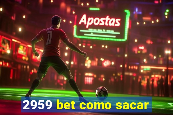 2959 bet como sacar