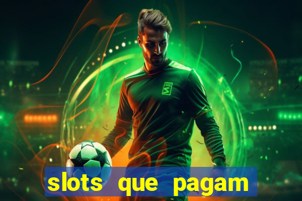 slots que pagam dinheiro de verdade