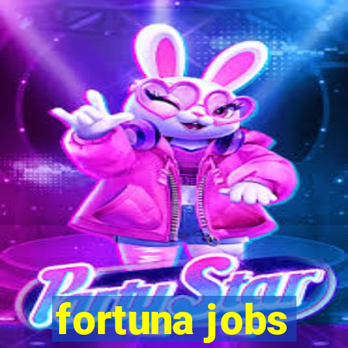 fortuna jobs