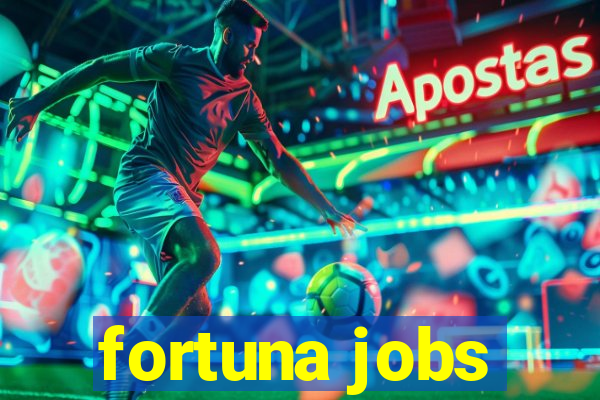 fortuna jobs