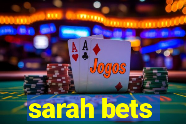 sarah bets