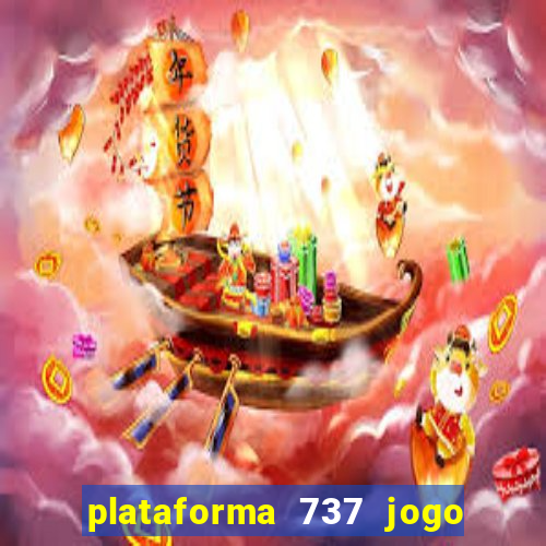 plataforma 737 jogo é confiável