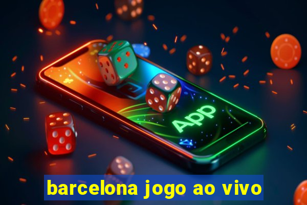 barcelona jogo ao vivo