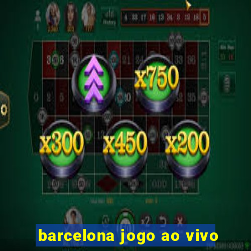 barcelona jogo ao vivo