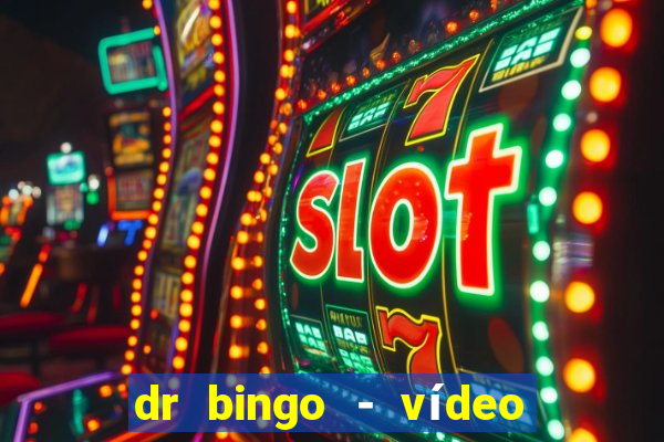 dr bingo - vídeo bingo grátis