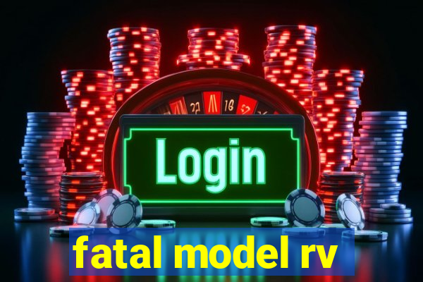 fatal model rv