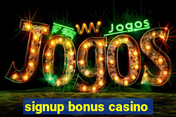 signup bonus casino