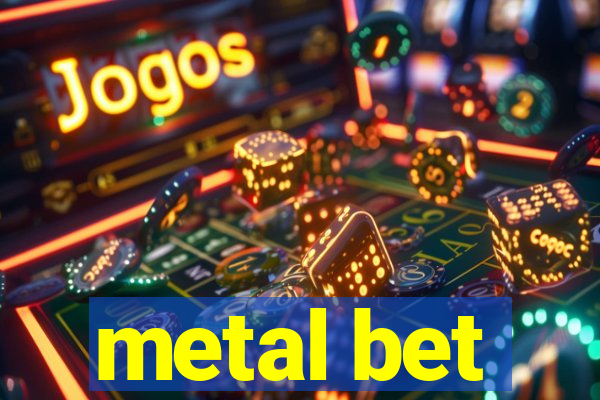 metal bet