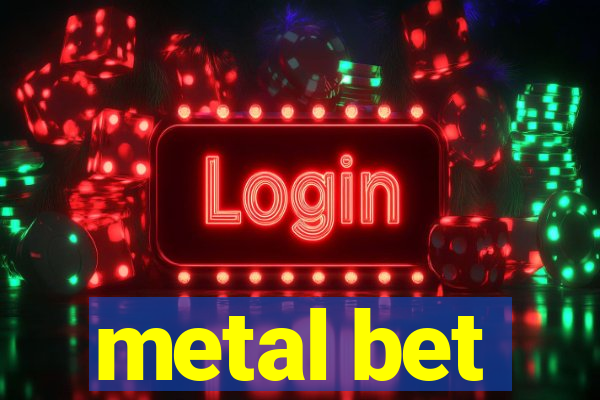 metal bet