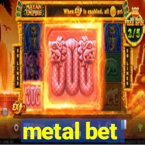 metal bet