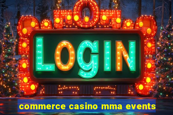 commerce casino mma events