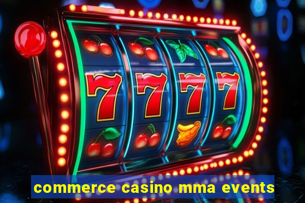 commerce casino mma events