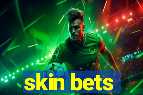 skin bets