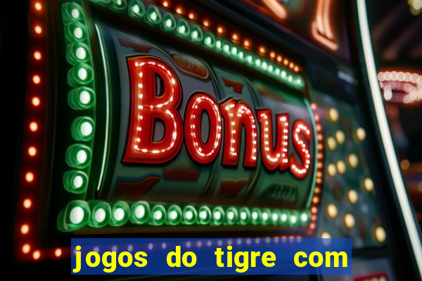 jogos do tigre com bonus gratis