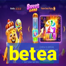 betea