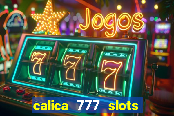 calica 777 slots como sacar