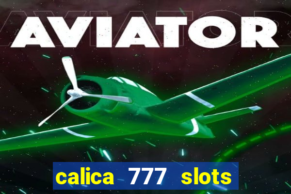 calica 777 slots como sacar