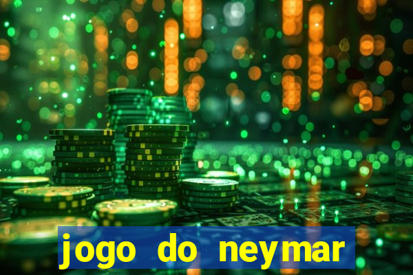 jogo do neymar ganhar dinheiro