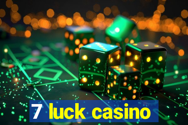 7 luck casino