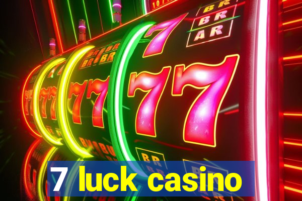 7 luck casino