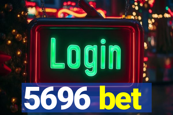 5696 bet