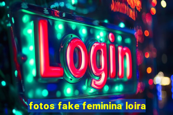 fotos fake feminina loira