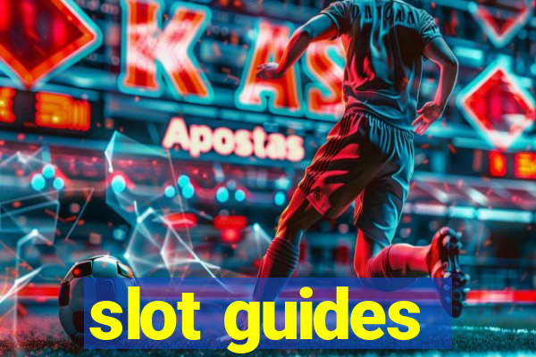 slot guides