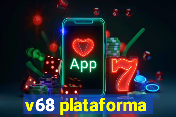 v68 plataforma