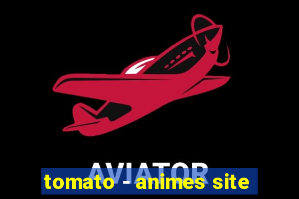 tomato - animes site