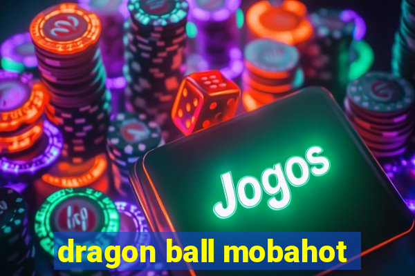 dragon ball mobahot