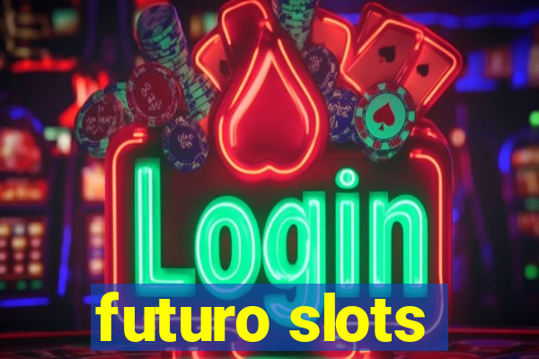 futuro slots