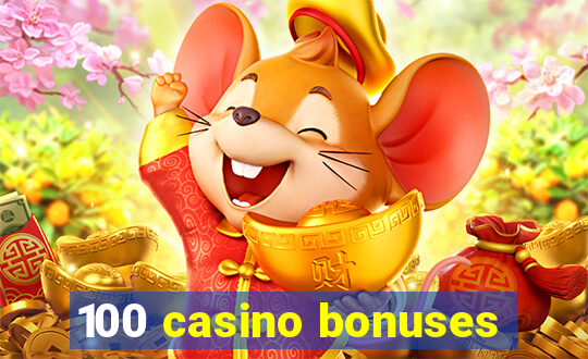 100 casino bonuses