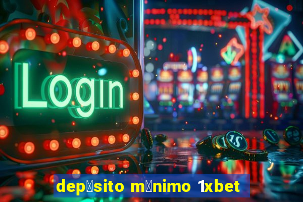 dep贸sito m铆nimo 1xbet