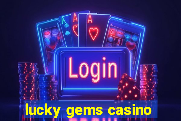 lucky gems casino