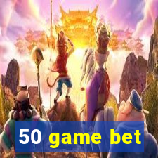 50 game bet