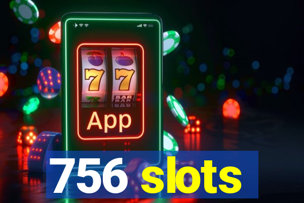 756 slots