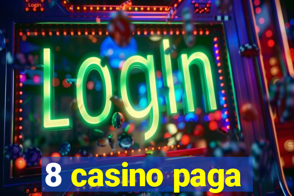 8 casino paga