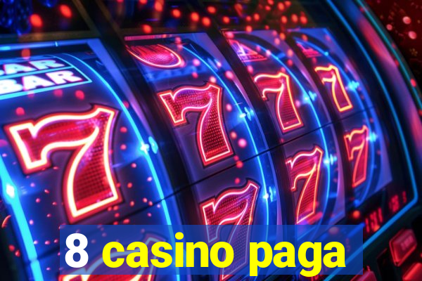 8 casino paga