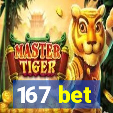 167 bet