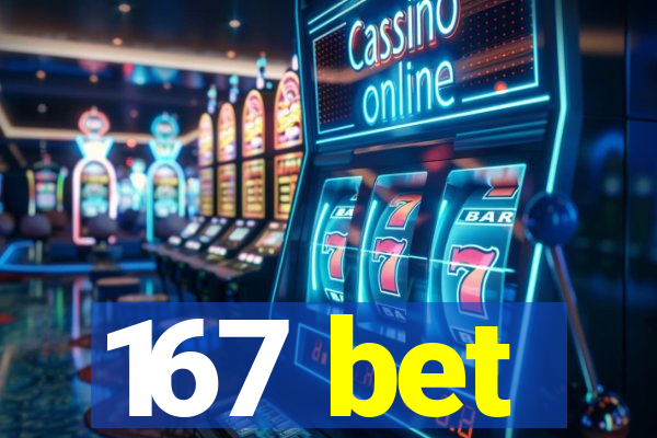 167 bet