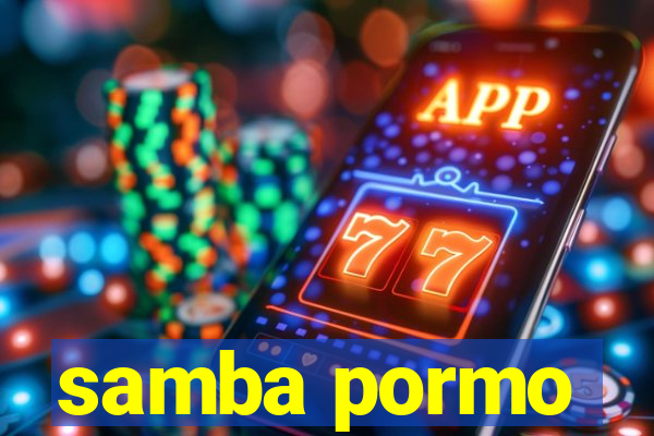 samba pormo