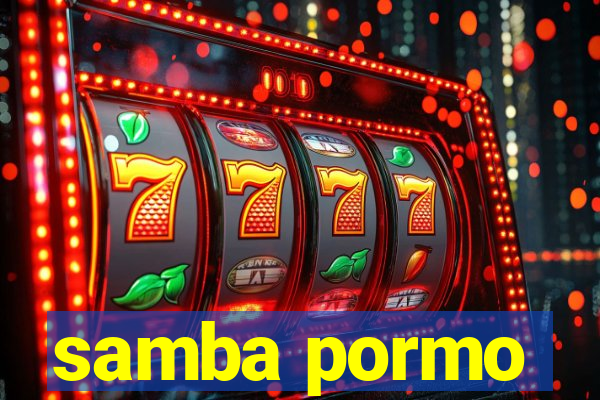 samba pormo