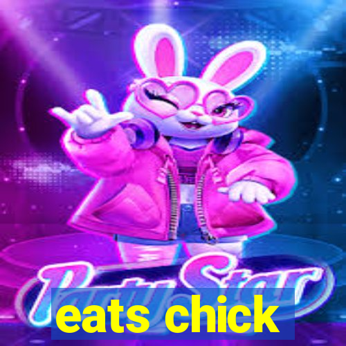 eats chick