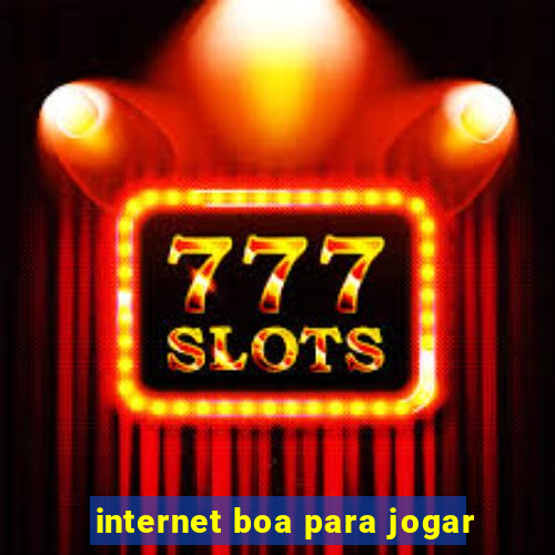 internet boa para jogar