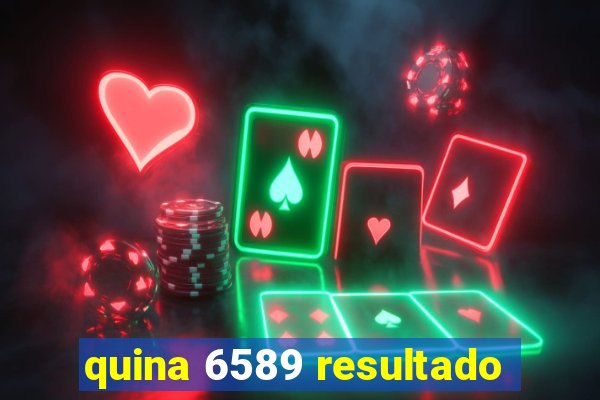 quina 6589 resultado