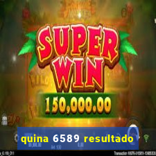 quina 6589 resultado