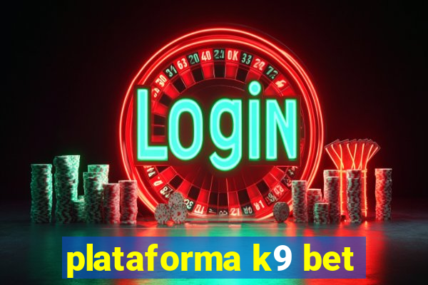 plataforma k9 bet