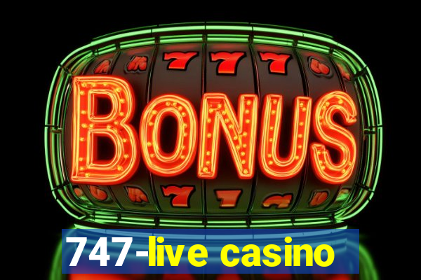 747-live casino