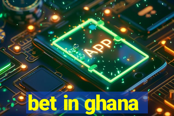 bet in ghana